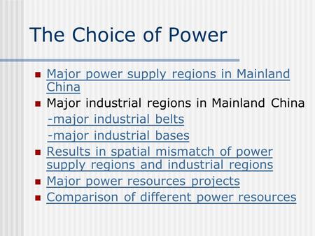 The Choice of Power Major power supply regions in Mainland China Major power supply regions in Mainland China Major industrial regions in Mainland China.