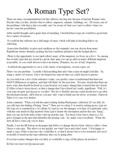 A Roman Type Set? There are many recommendations for the collector moving into the area of ancient Roman coins. Decide what you like, decide what to collect,