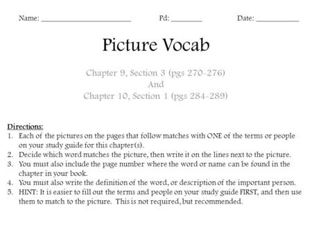 Picture Vocab Chapter 9, Section 3 (pgs 270-276) And Chapter 10, Section 1 (pgs 284-289) Name: _______________________Pd: ________Date: ___________ Directions: