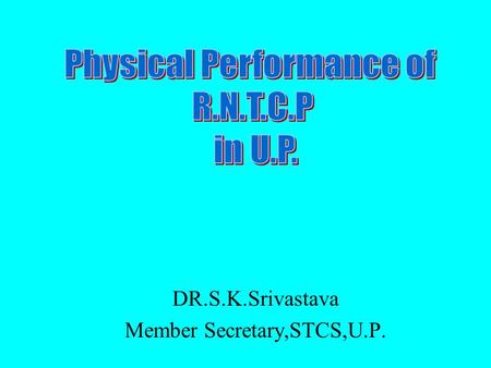 DR.S.K.Srivastava Member Secretary,STCS,U.P.. LUCKNOW Pilot project in the year 1995-98.