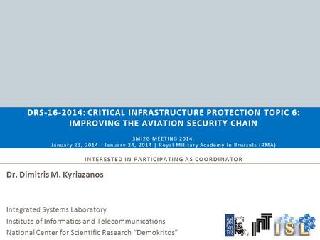 Dr. Dimitris M. Kyriazanos Integrated Systems Laboratory Institute of Informatics and Telecommunications National Center for Scientific Research “Demokritos”