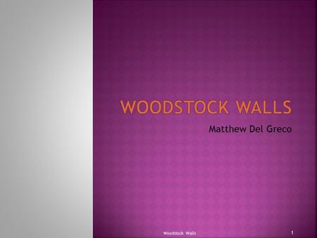 Matthew Del Greco Woodstock Walls 1. Tour artist studios Visit galleries Attend lectures by artists Woodstock Walls 2 Woodstock Walls Completes the Circle.