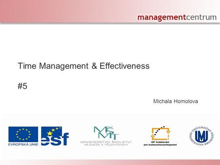 [Your company name] presents: Michala Homolova Personal Effectiveness – The Right Decisions Time Management & Effectiveness #5.