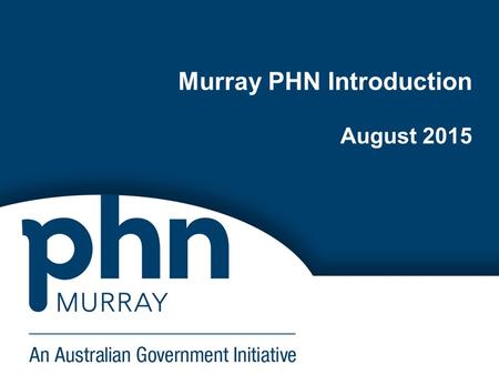 Murray PHN Introduction August 2015. 2 Health services briefing.