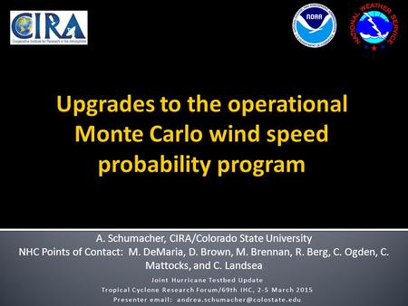 A. Schumacher, CIRA/Colorado State University NHC Points of Contact: M. DeMaria, D. Brown, M. Brennan, R. Berg, C. Ogden, C. Mattocks, and C. Landsea Joint.