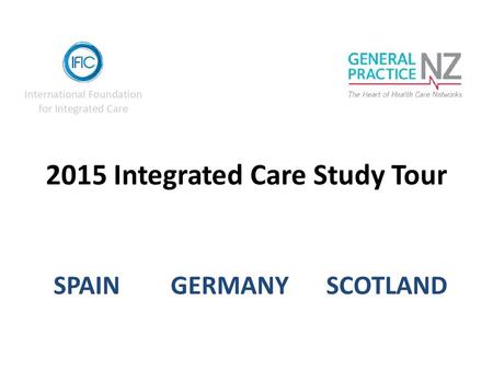 2015 Integrated Care Study Tour SPAIN GERMANY SCOTLAND.