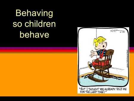 Behaving so children behave. www.geniekids.com Leader - follower One leader Rest are followers Leader does Followers have to try and follow the leader.