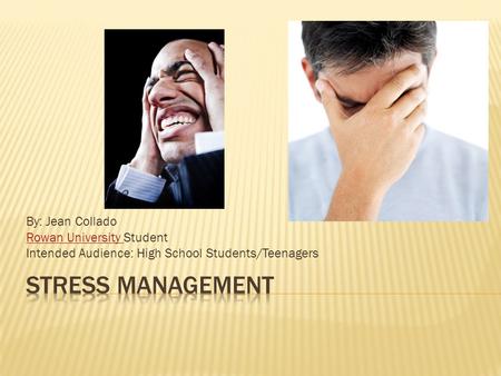 Stress Management By: Jean Collado Rowan University Student