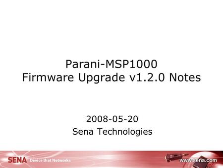 1 Parani-MSP1000 Firmware Upgrade v1.2.0 Notes 2008-05-20 Sena Technologies.