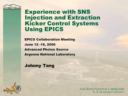 Experience with SNS Injection and Extraction Kicker Control Systems Using EPICS EPICS Collaboration Meeting June 12 -16, 2006 Advanced Photon Source Argonne.