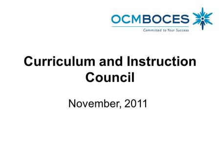 Curriculum and Instruction Council November, 2011.