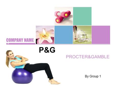 COMPANY NAME P&G PROCTER&GAMBLE By Group 1. Brief introduction  Founded in 1837  One of the largest consumer products companies  US$83.5billion （ sales.