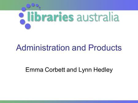 Administration and Products Emma Corbett and Lynn Hedley.