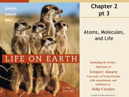 Copyright © 2009 Pearson Education, Inc.. Including the lecture Materials of Gregory Ahearn University of North Florida with amendments and additions by.