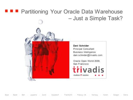 Basel · Baden · Bern · Lausanne · Zurich · Düsseldorf · Frankfurt/M. · Freiburg i. Br. · Hamburg · Munich · Stuttgart · Vienna Partitioning Your Oracle.