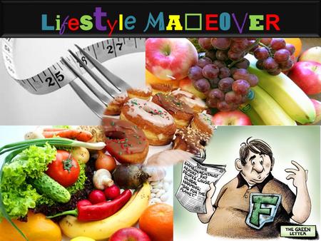 L i f e S t yl e M A KE O V E R By Saara. About US! Hi, this is Life-Style Makeover – a weight management program that changes lives. Carl Symons is a.