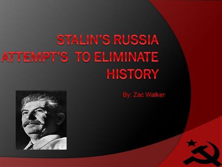 By: Zac Walker. About Stalin:  Stalin was born on December 21, 1879 in Gori Russia and died March 5, 1953.  As a young adult he lived the life of an.