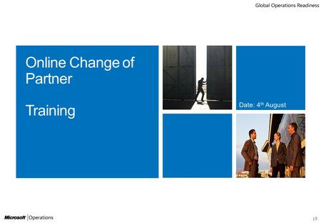 | 0. | 1 Module 1 - Overview of the processModule 2 - Partner Initiated ChangeModule 3 – Customer Initiated ChangeModule 4 - SummaryAppendix.