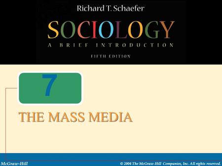 McGraw-Hill © 2004 The McGraw-Hill Companies, Inc. All rights reserved. 7 THE MASS MEDIA.