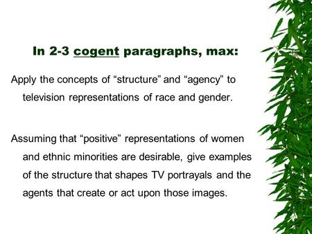 In 2-3 cogent paragraphs, max: Apply the concepts of “structure” and “agency” to television representations of race and gender. Assuming that “positive”