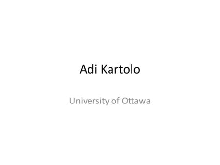 Adi Kartolo University of Ottawa. Initial Presentation 62-year-old middle class Caucasian male Chief Complaint: pain in upper abdomen and back, significant.