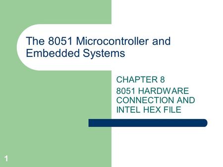 The 8051 Microcontroller and Embedded Systems