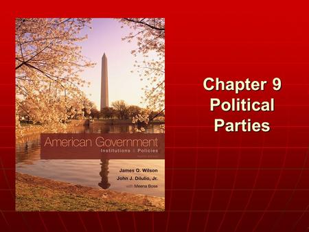 Chapter 9 Political Parties. Copyright © 2011 Cengage WHO GOVERNS? WHO GOVERNS? 1.How has America’s two-party system changed, and how does it differ from.