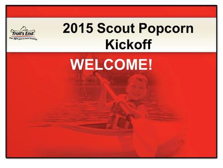 2015 Scout Popcorn Kickoff WELCOME!.