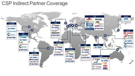 Canada US LATAM France UK Germany WE CEE India Japan GCR APAC CSP Indirect Partner Coverage.