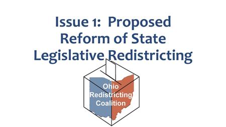 Issue 1: Proposed Reform of State Legislative Redistricting.