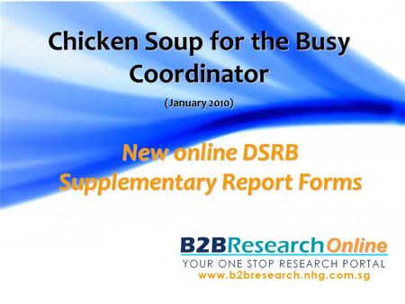 New online DSRB Supplementary Report Forms Chicken Soup for the Busy Coordinator (January 2010)