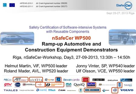 ARTEMIS-2010-1 JU Grant Agreement number 269265 ARTEMIS-2011-1 JU Grant Agreement number 295373 Safety Certification of Software-intensive Systems with.