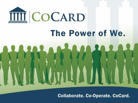 COCARD: Core Competencies A reliable democratic model that promotes transparency and a familial atmosphere. A unique business model that brings trust.