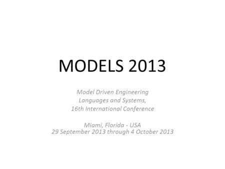 MODELS 2013 Model Driven Engineering Languages and Systems, 16th International Conference Miami, Florida - USA 29 September 2013 through 4 October 2013.