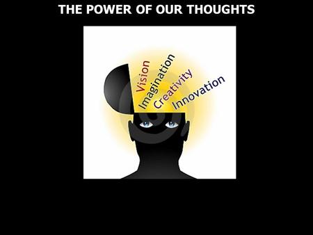 THE POWER OF OUR THOUGHTS. Isaac Asimov said that a man’s brain is: the most complex and orderly arrangement of matter in the universe. Isaac Asimov said.