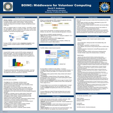 TEMPLATE DESIGN © 2008 www.PosterPresentations.com BOINC: Middleware for Volunteer Computing David P. Anderson Space Sciences Laboratory University of.