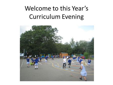 Welcome to this Year’s Curriculum Evening. Tonight Briefly introduce significant changes to education Year 1 and 2 Maths Year 1 and 2 Literacy Go to Dragonflies.