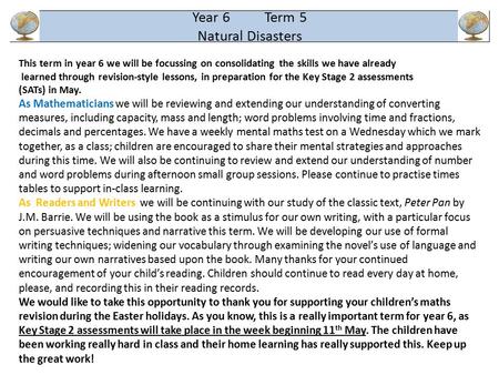 Year 6 Term 5 Natural Disasters This term in year 6 we will be focussing on consolidating the skills we have already learned through revision-style lessons,