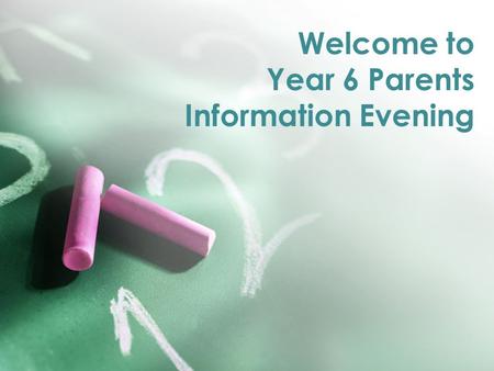 Welcome to Year 6 Parents Information Evening