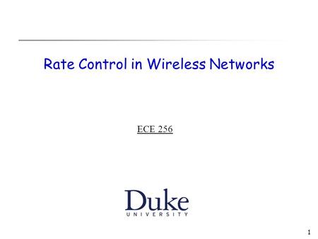 1 Rate Control in Wireless Networks ECE 256. 2 Recall 802.11  RTS/CTS + Large CS Zone  Alleviates hidden terminals, but trades off spatial reuse C F.