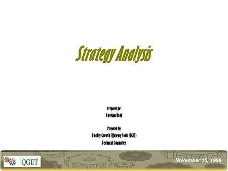 QGET -- Scenarios Analysis Quality Growth Efficiency ToolsNovember 14, 1998 November 15, 1999 Strategy Analysis Prepared for: Envision Utah Prepared by: