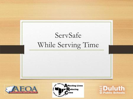 ServSafe While Serving Time. Who’s in the Room Name What you do Why you came to the session Please share a brief story of time when you questioned food.