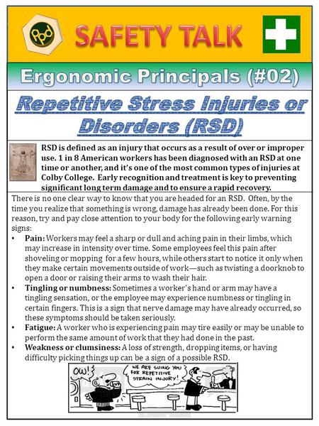 RSD is defined as an injury that occurs as a result of over or improper use. 1 in 8 American workers has been diagnosed with an RSD at one time or another,