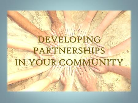 IN YOUR COMMUNITY DEVELOPING PARTNERSHIPS. Identify Transportation Companies Airlines Rail companies Barge lines Road system Ferry Other? What works best.