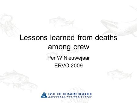 Lessons learned from deaths among crew Per W Nieuwejaar ERVO 2009.