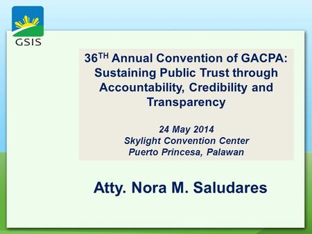 36 TH Annual Convention of GACPA: Sustaining Public Trust through Accountability, Credibility and Transparency 24 May 2014 Skylight Convention Center Puerto.