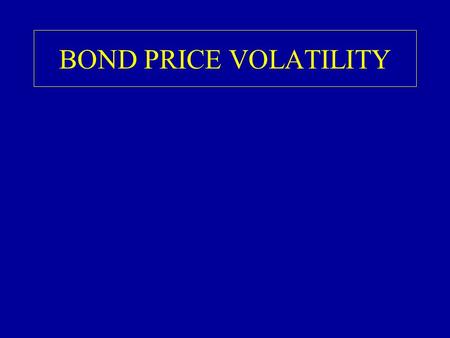 BOND PRICE VOLATILITY. PRICE YIELD PRICE YIELD RELATIONSHIP CONVEX SHAPE.