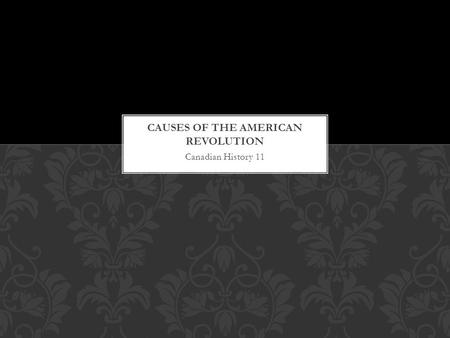 Canadian History 11. Ruled Britain from 1760- 1820 Great Britain thought of him as a hero 13 Colonies thought of him as a tyrant; with the exception of.