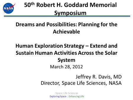 Space Life Sciences Exploring Space | Enhancing Life Dreams and Possibilities: Planning for the Achievable Human Exploration Strategy – Extend and Sustain.