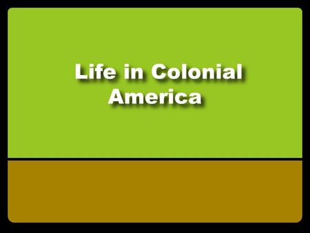 Life in Colonial America